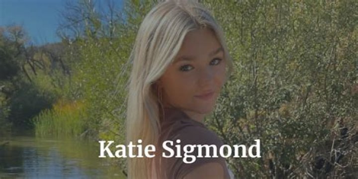 Bio, Net Worth, Boyfriend, Height, And Career Of Katie Sigmond